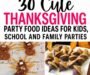 30 CUTE THANKSGIVING PARTY FOOD IDEAS